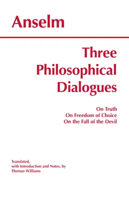 Trzy dialogi filozoficzne - O prawdzie, O wolności wyboru, O upadku diabła - Three Philosophical Dialogues - On Truth, On Freedom of Choice, On the Fall of the Devil