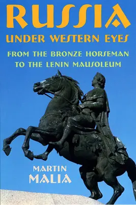 Rosja w oczach Zachodu: Od jeźdźca z brązu do mauzoleum Lenina - Russia Under Western Eyes: From the Bronze Horseman to the Lenin Mausoleum