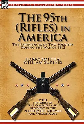 95th (Rifles) w Ameryce: doświadczenia dwóch żołnierzy podczas wojny 1812 roku - The 95th (Rifles) in America: the Experiences of Two Soldiers During the War of 1812