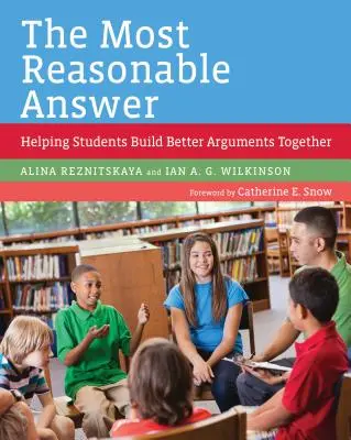 Najbardziej rozsądna odpowiedź: Pomaganie uczniom we wspólnym budowaniu lepszych argumentów - The Most Reasonable Answer: Helping Students Build Better Arguments Together