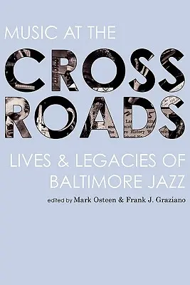 Muzyka na rozdrożach: Życie i dziedzictwo jazzu z Baltimore - Music at the Crossroads: Lives & Legacies of Baltimore Jazz