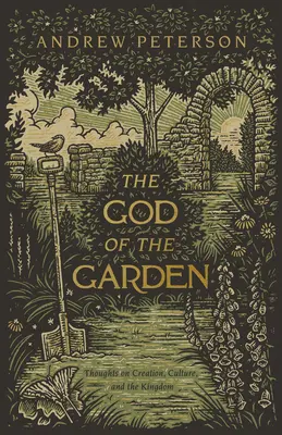 Bóg Ogrodu: Myśli o stworzeniu, kulturze i królestwie - The God of the Garden: Thoughts on Creation, Culture, and the Kingdom