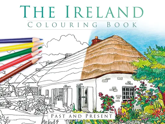 Kolorowanka Irlandia: Przeszłość i teraźniejszość - The Ireland Colouring Book: Past and Present