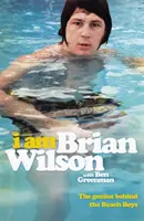 Jestem Brian Wilson - Geniusz stojący za zespołem Beach Boys - I Am Brian Wilson - The genius behind the Beach Boys