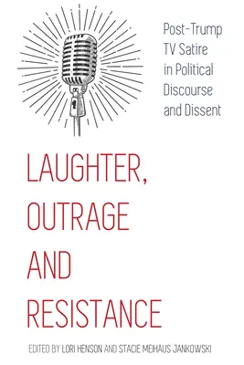Śmiech, oburzenie i opór; post-Trumpowa satyra telewizyjna w dyskursie politycznym i niezgodzie - Laughter, Outrage and Resistance; Post-Trump TV Satire in Political Discourse and Dissent