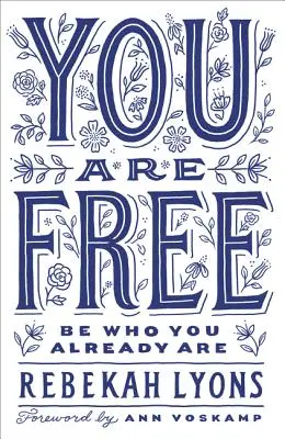 Jesteś wolny: Bądź tym, kim już jesteś - You Are Free: Be Who You Already Are