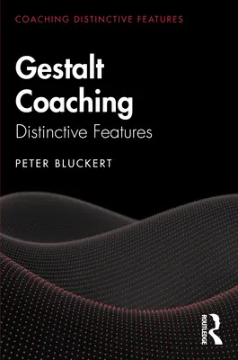 Coaching Gestalt: cechy wyróżniające - Gestalt Coaching: Distinctive Features