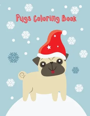 Kolorowanka z mopsami: Śliczna kolorowanka z mopsem dla dzieci (Śmieszne kolorowanki dla dzieci) - Pugs Coloring Book: Cute pug coloring book for kids (Funny Coloring Books for Kids)