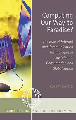 Komputery naszą drogą do raju? Rola Internetu i technologii komunikacyjnych w zrównoważonej konsumpcji i globalizacji - Computing Our Way to Paradise?: The Role of Internet and Communication Technologies in Sustainable Consumption and Globalization