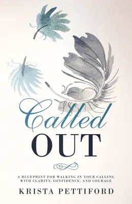 Called Out: Plan kroczenia drogą powołania z jasnością, pewnością siebie i odwagą - Called Out: A Blueprint for Walking in Your Calling With Clarity, Confidence, and Courage