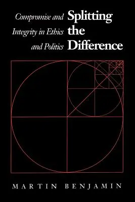 Dzielenie różnic: Kompromis i uczciwość w etyce i polityce - Splitting the Difference: Compromise and Integrity in Ethics and Politics