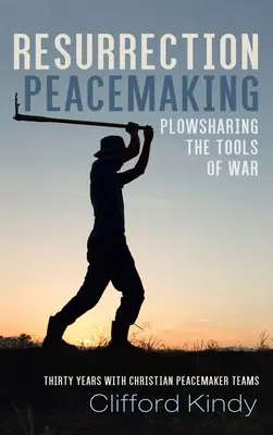 Wskrzeszenie pokoju: Dzielenie się narzędziami wojny - Resurrection Peacemaking: Plowsharing the Tools of War