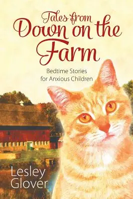 Opowieści z farmy: Opowieści na dobranoc dla niespokojnych dzieci - Tales from Down on the Farm: Bedtime Stories for Anxious Children