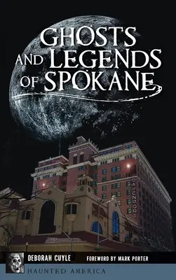 Duchy i legendy Spokane - Ghosts and Legends of Spokane