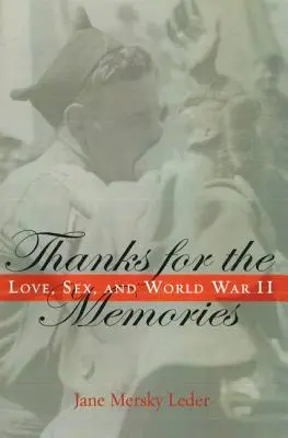 Dzięki za wspomnienia: Miłość, seks i II wojna światowa - Thanks for the Memories: Love, Sex, and World War II