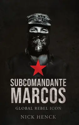 Subcomandante Marcos: Ikona globalnej rebelii - Subcomandante Marcos: Global Rebel Icon