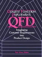 Wdrażanie funkcji jakości - uwzględnianie wymagań klientów w projektowaniu produktów - Quality Function Deployment - Integrating Customer Requirements into Product Design