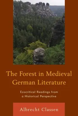 Las w średniowiecznej literaturze niemieckiej: Ekokrytyczna lektura z perspektywy historycznej - The Forest in Medieval German Literature: Ecocritical Readings from a Historical Perspective