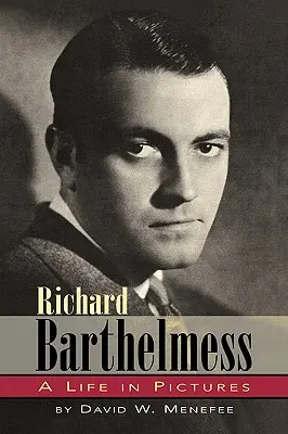Richard Barthelmess - Życie w obrazach - Richard Barthelmess - A Life in Pictures