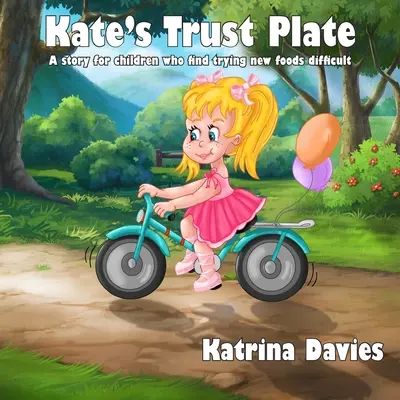 Talerz zaufania Kate: Opowieść dla dzieci, które mają trudności z jedzeniem zróżnicowanej diety. - Kate's Trust Plate: A story for children who find eating a varied diet difficult.