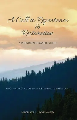 Wezwanie do pokuty i odnowy: Osobisty przewodnik modlitewny - A Call to Repentance & Restoration: A Personal Prayer Guide