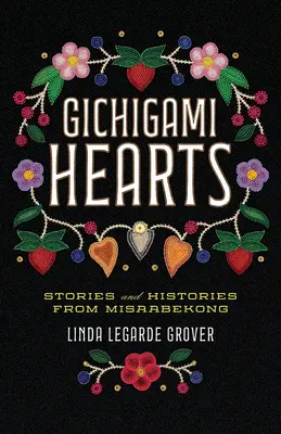 Gichigami Hearts: Opowieści i historie z Misaabekong - Gichigami Hearts: Stories and Histories from Misaabekong
