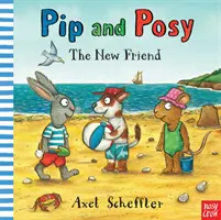 Pip i Posy: Nowy przyjaciel (Reid Camilla (dyrektor wydawniczy)) - Pip and Posy: The New Friend (Reid Camilla (Editorial Director))