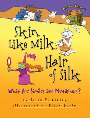 Skóra jak mleko, włosy jak jedwab: Czym są porównania i metafory? - Skin Like Milk, Hair of Silk: What Are Similes and Metaphors?