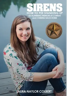 Sirens: Jak sikać na stojąco - niepokojące wspomnienia z walki i powrotu do domu - Sirens: How to Pee Standing Up-An Alarming Memoir of Combat and Coming Back Home
