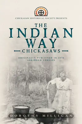 Indiańska droga: Towarzystwo Historyczne Chickasaw przedstawia - The Indian Way: Chickasaw Historical Society Presents