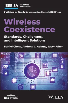 Współistnienie sieci bezprzewodowych: Standardy, wyzwania i inteligentne rozwiązania - Wireless Coexistence: Standards, Challenges, and Intelligent Solutions