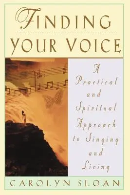 Finding Your Voice: Praktyczny i filozoficzny przewodnik po śpiewaniu i życiu - Finding Your Voice: A Practical and Philosophical Guide to Singing and Living