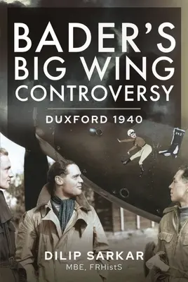 Kontrowersje wokół wielkiego skrzydła Badera: Duxford 1940 - Bader's Big Wing Controversy: Duxford 1940