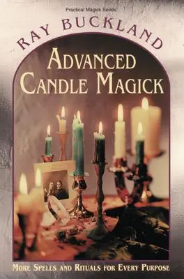 Zaawansowana magia świec: Więcej zaklęć i rytuałów dla każdego celu - Advanced Candle Magick: More Spells and Rituals for Every Purpose