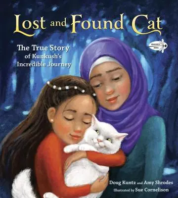 Zagubiony i znaleziony kot: prawdziwa historia niesamowitej podróży Kunkusha - Lost and Found Cat: The True Story of Kunkush's Incredible Journey