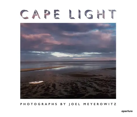 Joel Meyerowitz: Światło przylądka - Joel Meyerowitz: Cape Light