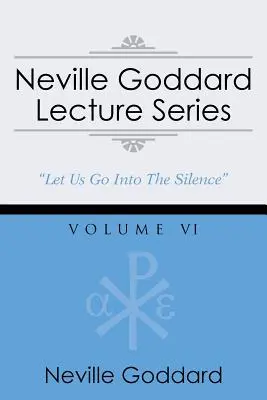 Seria wykładów Neville'a Goddarda, tom VI: (Gnostycki wybór audio, w tym bezpłatny dostęp do książki audio przesyłanej strumieniowo) - Neville Goddard Lecture Series, Volume VI: (A Gnostic Audio Selection, Includes Free Access to Streaming Audio Book)