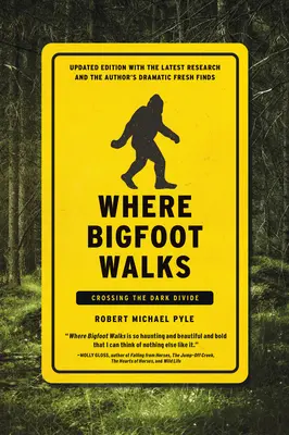 Gdzie chodzi Wielka Stopa: Przekraczając mroczną przepaść - Where Bigfoot Walks: Crossing the Dark Divide