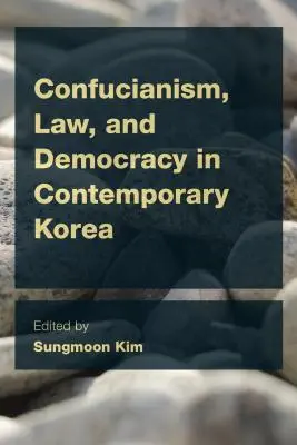 Konfucjanizm, prawo i demokracja we współczesnej Korei - Confucianism, Law, and Democracy in Contemporary Korea