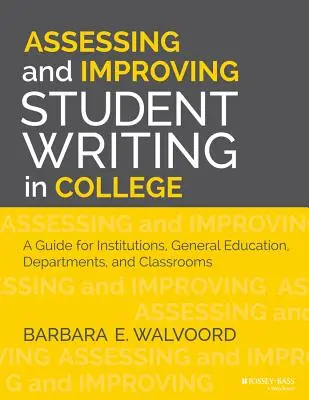 Ocena i doskonalenie pisania studentów w college'u: Przewodnik dla instytucji, kształcenia ogólnego, wydziałów i sal lekcyjnych - Assessing and Improving Student Writing in College: A Guide for Institutions, General Education, Departments, and Classrooms