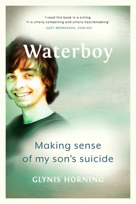 Waterboy: Nadawanie sensu samobójstwu mojego syna - Waterboy: Making Sense of My Son's Suicide