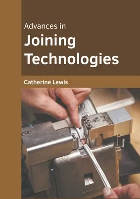 Postępy w technologiach łączenia - Advances in Joining Technologies