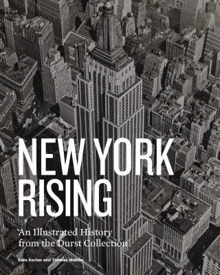 Powstanie Nowego Jorku: Ilustrowana historia z kolekcji Dursta - New York Rising: An Illustrated History from the Durst Collection