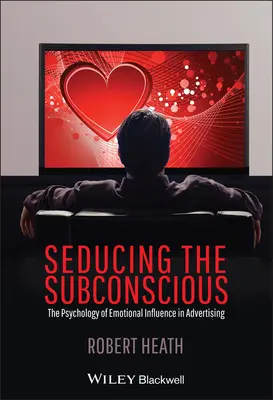 Uwodzenie podświadomości: Psychologia wpływu emocjonalnego w reklamie - Seducing the Subconscious: The Psychology of Emotional Influence in Advertising