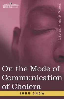 O sposobie rozprzestrzeniania się cholery: Esej ojca współczesnej epidemiologii - On the Mode of Communication of Cholera: An Essay by The Father of Modern Epidemiology