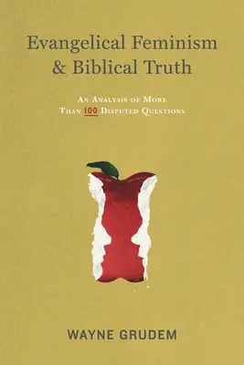 Ewangeliczny feminizm i prawda biblijna: analiza ponad stu pytań - Evangelical Feminism & Biblical Truth: An Analysis of More Than One Hundred Questions