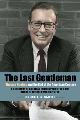 Ostatni dżentelmen: Thomas Hughes i koniec amerykańskiego stulecia - The Last Gentleman: Thomas Hughes and the End of the American Century