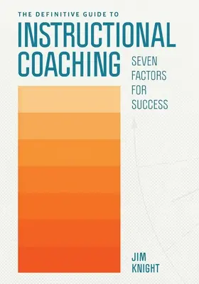 Ostateczny przewodnik po coachingu instruktażowym: siedem czynników sukcesu - The Definitive Guide to Instructional Coaching: Seven Factors for Success