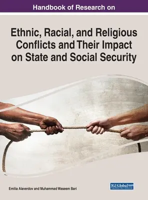 Podręcznik badań nad konfliktami etnicznymi, rasowymi i religijnymi oraz ich wpływem na państwo i bezpieczeństwo społeczne - Handbook of Research on Ethnic, Racial, and Religious Conflicts and Their Impact on State and Social Security