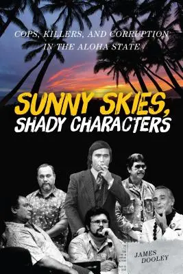 Sunny Skies, Shady Characters: Gliniarze, zabójcy i korupcja w stanie Aloha - Sunny Skies, Shady Characters: Cops, Killers, and Corruption in the Aloha State